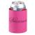 Bridesmaid Pink Koozie